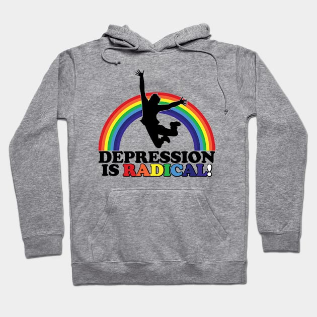 Depression is Radical! Hoodie by joerocks1981